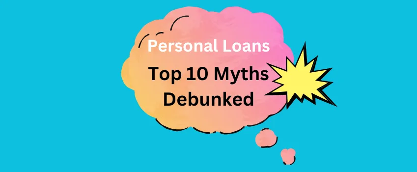 top ten personal loan myths